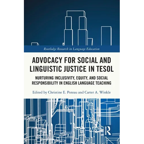 Advocacy for Social and Linguistic Justice in TESOL: Nurturing Inclusivity, Equity, and Social Responsibility in English Language Teaching