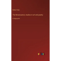 The Renaissance; studies in art and poetry: in large print