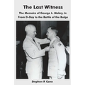 The Last Witness: The Memoirs of George L. Mabry, Jr. from D-Day to the Battle of the Bulge