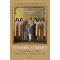 A Family of Saints: The Martins of Lisieux-Saints Therese, Louis, and Zelie