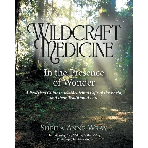 Wildcraft Medicine: In the Presence of Wonder