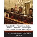 Feasibility of Commercialized Water Treatment Techniques for Concentrated Waste Spills