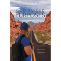 God Guided Purposes: The Journey Into Fulfilling Your Purpose