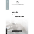 Jesús y el Espíritu: La experiencia carismática de Jesús y sus Apóstoles.