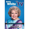 Betty White on TV: From Video Vanguard to Golden Girl
