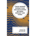 Cross-border Interactions and Encounters between Germany and Korea