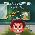 When I Grow Up, I Might Be...: Funny Kids Book About Careers: Imaginative Story for Ages 2-5 Whimsical Jobs & Dream Exploration Early Learning Picture