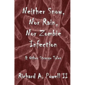 Neither Snow, Nor Rain, Nor Zombie Infection: & Other Strange Tales