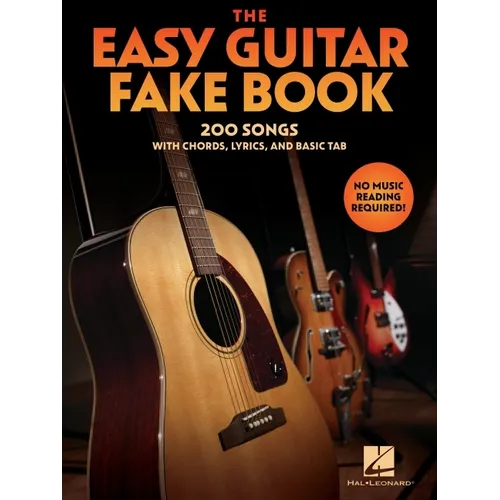 The Easy Guitar Fakebook: 200 Songs with Chords, Lyrics, and Basic Tab