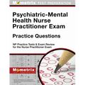 Psychiatric-Mental Health Nurse Practitioner Exam Practice Questions: NP Practice Tests & Exam Review for the Nurse Practitioner Exam
