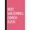 Best. Volleyball. Coach. Ever.: A Thank You Gift For Volleyball Coach Volunteer Volleyball Coach Gifts Volleyball Coach Appreciation Pink