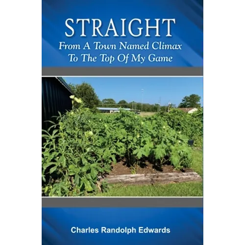Straight: From a Town Named Climax to the Top of My Game