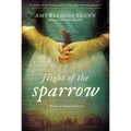 Flight of the Sparrow: A Novel of Early America
