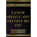 I Know Myself and Neither Do You: Why Charisma, Confidence and Pedigree Won't Take You Where You Want To Go