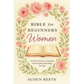Bible for Beginners Women: An Easy Start to Scripture with Guided Readings for Her
