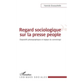Regard sociologique sur la presse people: Dispositifs photographiques et logique du commérage