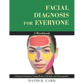 Facial Diagnosis for Everyone: A Workbook: Practical Solutions Using Herbs, Cell Salts, and Homeopathy