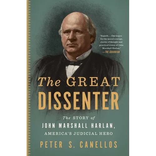 The Great Dissenter: The Story of John Marshall Harlan, America's Judicial Hero