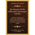The Elements Of The Differential And Integral Calculus: Based On Kurzgefasstes Lehrbuch Der Differential Und Integralrechnung, Von Walther Nernst Und