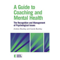 A Guide to Coaching and Mental Health: The Recognition and Management of Psychological Issues