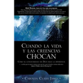 Cuando La Vida Y Las Creencias Chocan: Como El Conocimiento de Dios Hace La Diferencia