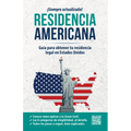 Residencia Americana: Guía Para Obtener Tu Residencia Legal En Estados Unidos / How to Get Your Green Card