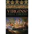 Virgins? What Virgins?: And Other Essays