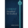 Christ Humbled Yet Exalted