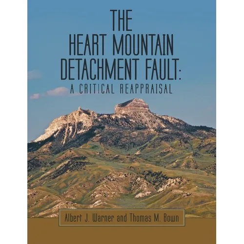 The Heart Mountain Detachment Fault: A Critical Reappraisal