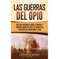 Las guerras del Opio: Una guía fascinante sobre la primera y segunda guerra del Opio y su impacto en la historia del Reino Unido y China