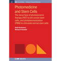 Photomedicine and Stem Cells: The Janus Face of Photodynamic Therapy (PDT) to Kill Cancer Stem Cells, and Photobiomodulation (PBM) to Stimulate Norm