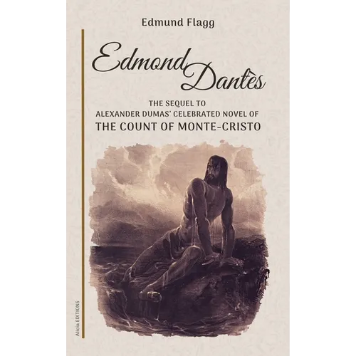 Edmond Dantès: The Sequel to Alexander Dumas' celebrated novel of The Count Of Monte-Cristo