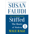 Stiffed: The Roots of Modern Male Rage