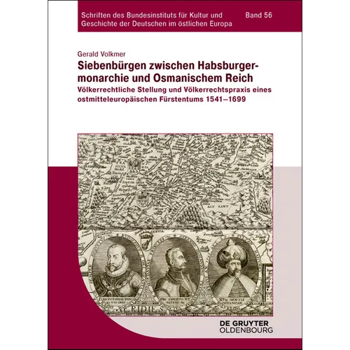 Siebenbürgen Zwischen Habsburgermonarchie Und Osmanischem Reich: Völkerrechtliche Stellung Und Völkerrechtspraxis Eines Ostmitteleuropäischen Fürstent