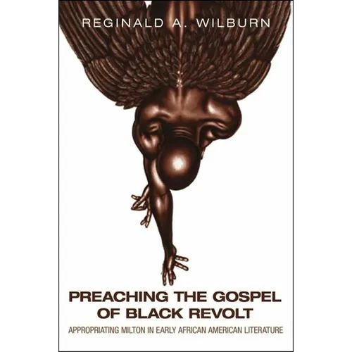 Preaching the Gospel of Black Revolt: Appropriating Milton in Early African American Literature