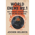 World Enemy No. 1: Nazi Germany, Soviet Russia, and the Fate of the Jews