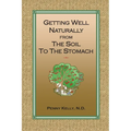 Getting Well Naturally from The Soil to The Stomach: Understanding the Connection Between the Earth and Your Health
