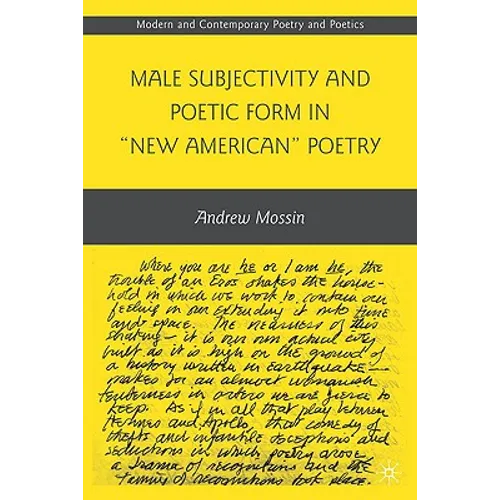 Male Subjectivity and Poetic Form in New American Poetry