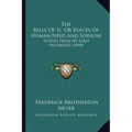 The Bells Of Is, Or Voices Of Human Need And Sorrow: Echoes From My Early Pastorates (1894)
