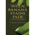 When Banana Stains Fade: A Jamaican Family Saga of Adversity and Redemption