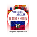 Apprendre a Parler Le Creole Haitien: Dialogues et expressions facils
