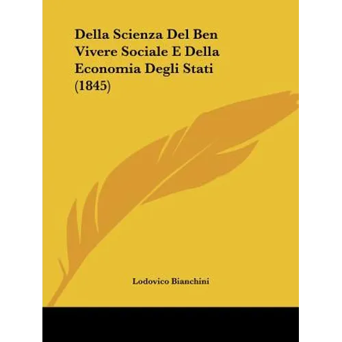 Della Scienza Del Ben Vivere Sociale E Della Economia Degli Stati (1845)