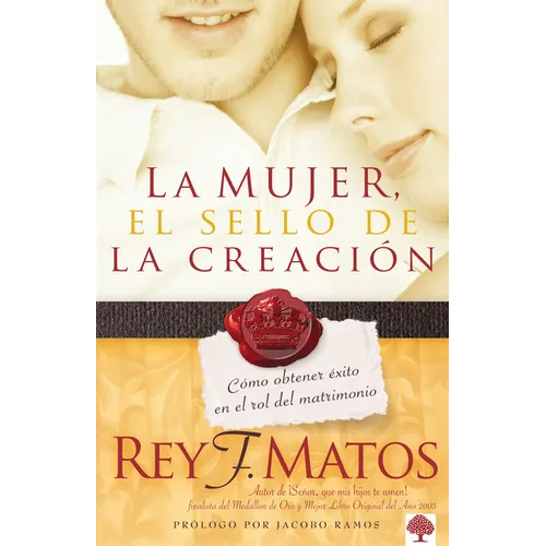La Mujer, El Sello de la Creación: Cómo Obtener Éxito En El Rol del Matrimonio