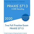 PRAXIS 5713: Two Full Practice PRAXIS CORE Reading Exams