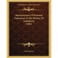 Reminiscences Of Personal Experience In The History Of Diphtheria (1885)