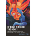 Healing Through the Bones: Empowerment and the Process of Exhumations in the Context of Cyprus