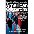 American Oligarchs: The Kushners, the Trumps, and the Marriage of Money and Power