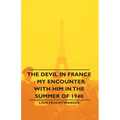 The Devil in France - My Encounter with Him in the Summer of 1940