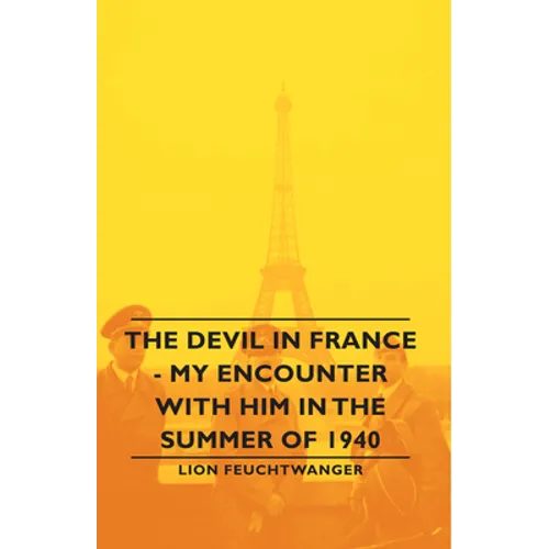 The Devil in France - My Encounter with Him in the Summer of 1940