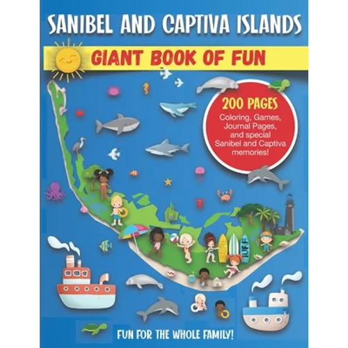 Sanibel and Captiva Islands, Florida Giant Book of Fun: Coloring Pages, Games, Activity Pages, Journal Pages, & Sanibel & Captiva Island memories! Fun